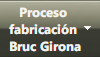 Proceso <br />fabricacin <br />Bruc Girona