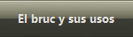 El bruc y sus usos