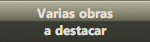 Varias obras
a destacar